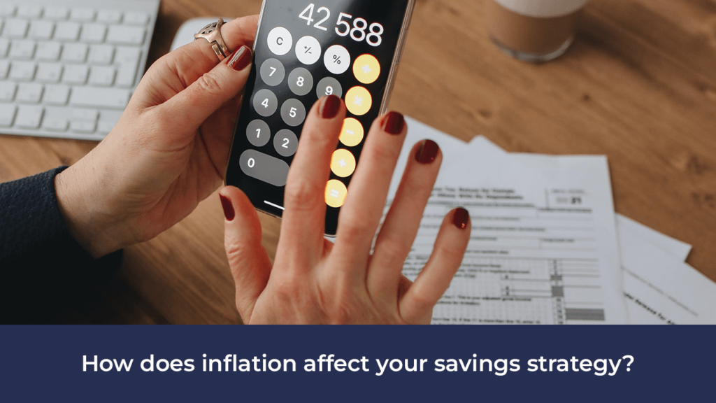 Blog, How does inflation affect your savings strategy?