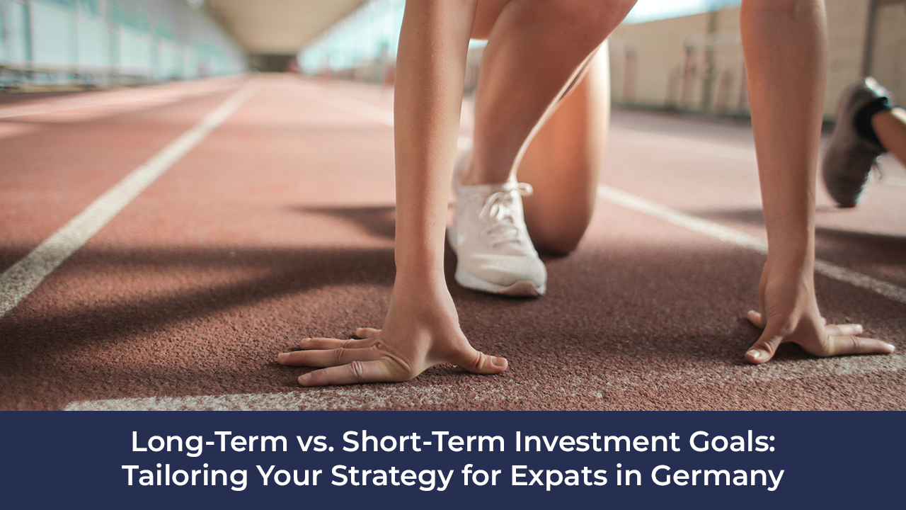 MW Expat Invest GmbH Long-Term vs. Short-Term Investment Goals: Tailoring Your Strategy for Expats in Germany